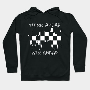 Chess - Think ahead, win ahead Hoodie